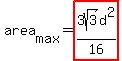 area%5Bmax%5D=highlight%283sqrt%283%29d%5E2%2F16%29