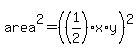 area%5E2=%28%281%2F2%29%2Ax%2Ay%29%5E2