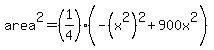 area%5E2=%281%2F4%29%28-%28x%5E2%29%5E2%2B900x%5E2%29