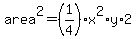 area%5E2=%281%2F4%29%2Ax%5E2%2Ay%2A2