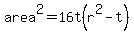 area%5E2=16t%28r%5E2-t%29