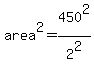 area%5E2=450%5E2%2F2%5E2
