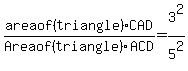 area+of%28+triangle%29+CAD+%2FArea+of+%28triangle%29+ACD+=+3%5E2%2F5%5E2