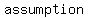assumption