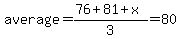 average=%2876%2B81%2Bx%29%2F3=80