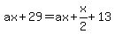 ax%2B29+=+ax%2Bx%2F2%2B13