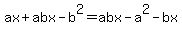 ax%2Babx-b%5E2+=+abx-a%5E2-bx