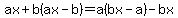 ax%2Bb%28ax-b%29+=+a%28bx-a%29-bx