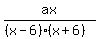 ax%2F%28%28x-6%29%28x%2B6%29%29