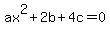 ax%5E2%2B2b%2B4c=0