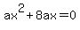 ax%5E2%2B8ax+=+0