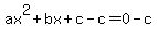 ax%5E2%2Bbx%2Bc-c=0-c