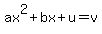 ax%5E2%2Bbx%2Bu=v
