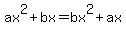 ax%5E2%2Bbx=bx%5E2%2Bax