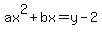 ax%5E2%2Bbx=y-2