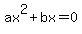 ax%5E2%2Bbx+=+0