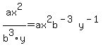ax%5E2%2Fb%5E3y+=+ax%5E2b%5E%28-3%29y%5E%28-1%29