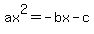 ax%5E2=-bx-c