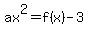 ax%5E2=f%28x%29-3