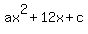 ax%5E2+%2B+12x+%2B+c