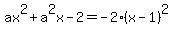 ax%5E2+%2B+a%5E2x+-+2=-2%28x-1%29%5E2