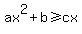 ax%5E2+%2B+b+%3E=+cx