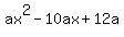 ax%5E2+-+10ax+%2B+12a