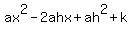 ax%5E2-2ahx%2Bah%5E2%2Bk
