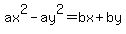 ax%5E2-ay%5E2=bx%2Bby