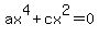 ax%5E4+%2B+cx%5E2+=+0