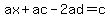 ax+%2B+ac+-2ad+=+c