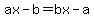 ax-b=bx-a