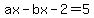 ax-bx-2+=+5