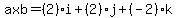 axb=%282%29i%2B%282%29j%2B%28-2%29k