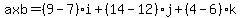 axb=%289-7%29i%2B%2814-12%29j%2B%284-6%29k