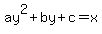 ay%5E2%2Bby%2Bc=x