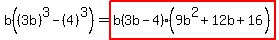 b%28%283b%29%5E3-%284%29%5E3%29+=+highlight%28b%283b-4%29%289b%5E2%2B12b%2B16%29%29