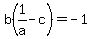 b%281%2Fa+-+c%29+=+-1