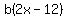 b%282x-12%29