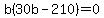 b%2830b+-+210%29+=+0