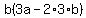 b%283a-2%2A3%2Ab%29