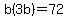 b%283b%29=72