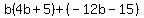 b%284b%2B5%29%2B%28-12b-15%29