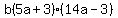 b%285a%2B3%29%2814a-3%29