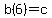 b%286%29=c