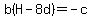b%28H-8d%29=-c