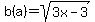 b%28a%29=sqrt%283x-3%29