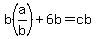 b%28a%2Fb%29+%2B+6b+=+cb