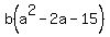 b%28a%5E2+-+2a+-+15%29
