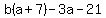 b%28a+%2B+7%29+-+3a+-+21